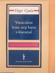 Vattacukrot lenne szép kapni a kijáratnál