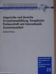 Ungarische und deutsche Erwachsenenbildung. Europäische Partnerschaft und internationale Zusammenarbeit