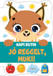 Napi rutin - Jó reggelt, Muki!