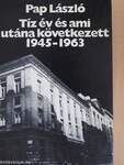 Tíz év és ami utána következett 1945-1963