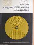 Bevezetés a nagyobb ESZR modellek architektúrájába