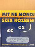 Mit ne mondj szex közben!