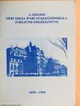 A szegedi Déri Miksa Ipari Szakközépiskola jubileumi emlékkönyve