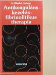 Antikoaguláns kezelés - fibrinolitikus therapia