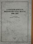 A szegedi királyi biztosi hivatal iratai 1880-1883