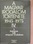 A magyar irodalom története 1945-1975. IV.