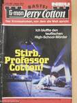 Stirb, Professor Cotton!