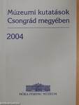 Múzeumi kutatások Csongrád megyében 2004