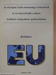 Az Európai Uniós munkaügyi irányelvek és érvényesítésük a hazai kollektív tárgyalásos gyakorlatban