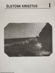 Életünk Krisztus 1.