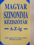 Magyar szinonima kéziszótár A-Z-ig