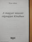 A magyar misszió végnapjai Kínában