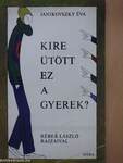 Kire ütött ez a gyerek?