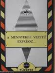 A mennyekbe vezető expressz...