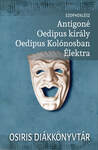 Antigoné. Oedipus király. Oedipus Kolónosban. Élektra