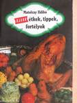 Újabb étkek, tippek, fortélyok