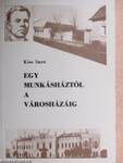 Egy munkásháztól a városházáig