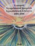 A szegedi Nyugalmazott Igazgatók Egyesületének évkönyve 2004-2006