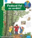 Fedezd fel az erdőt! &#8211; Mit? Miért? Hogyan?