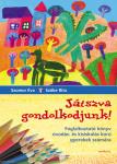 Játszva gondolkodjunk! - Foglalkoztató könyv óvodás- és kisiskolás korú gyerekek számára