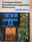 A nemzetközi munkásmozgalom története 1830-1945