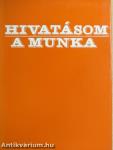 Hivatásom a munka