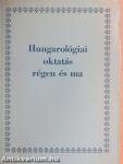 Hungarológiai oktatás régen és ma