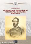 Leiningen-Westerburg Károly vezérőrnagy, Magyarhon német hőse