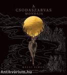 A csodaszarvas mondája Kézai Simon nyomán Szabó Károly fordításában Dorner Anita illusztrációival