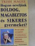 Hogyan neveljünk boldog, magabiztos és sikeres gyermeket?