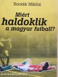 Miért haldoklik a magyar futball?