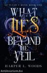 WHAT LIES BEYOND THE VEIL