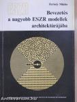 Bevezetés a nagyobb ESZR modellek architektúrájába