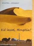 Kié leszel, Mongólia?