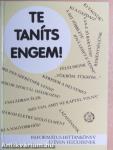 Te taníts engem!