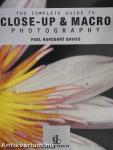 The Complete Guide to Close-Up & Macro Photography