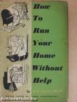 How to Run Your Home without Help