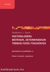 Vektoralgebra; mátrixok, determinánsok;  többváltozós függvények - Matematikai olvasókönyv III.