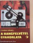 A hangfelvétel gyakorlata