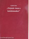 "Térjetek vissza a katekizmushoz"