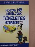 Hogyan ne neveljünk tökéletes gyereket?