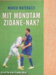 Mit mondtam Zidane-nak?