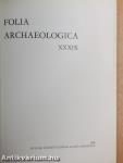 Folia Archaeologica XXXIX.