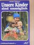 Unsere Kinder sind unmöglich