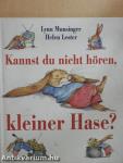 Kannst du nicht hören, kleiner Hase?