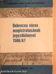 Debrecen város magistrátusának jegyzőkönyvei 1566/1567