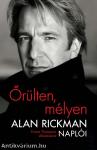 Őrülten, mélyen - Alan Rickman naplói