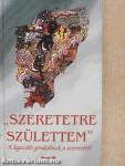 "Szeretetre születtem"