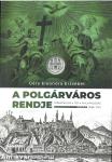 A polgárváros rendje. Társadalom, tér, nyilvánosság Budán (1686-1741)