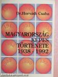 Magyarország képes története 1938-1992